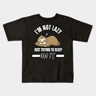 Sloth life I’ma sleep on it Kids T-Shirt